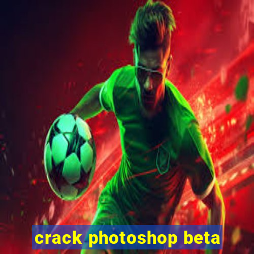 crack photoshop beta